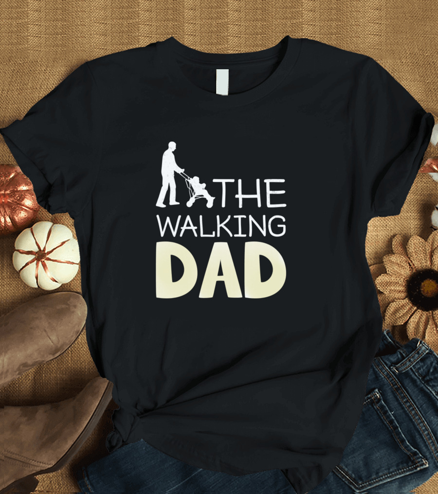 The Walking Dad Pushing Stroller T-Shirt