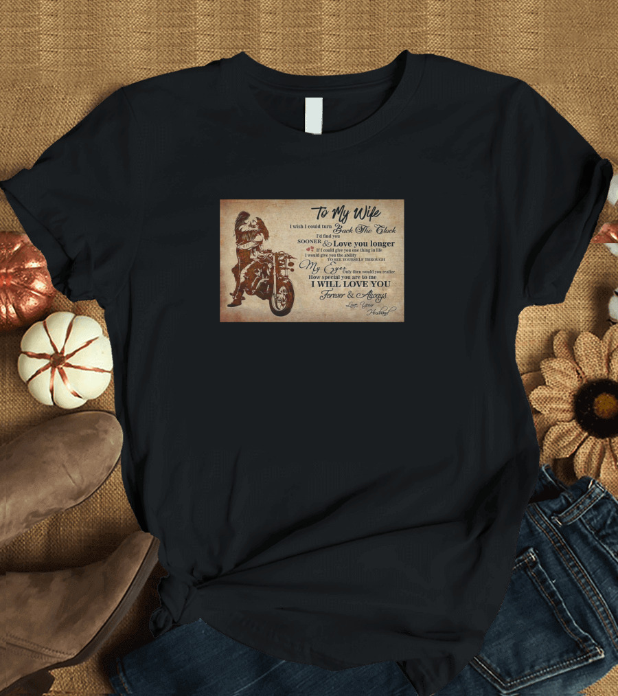 To My Wife I Wish I Could Turn Back the Clock Sooner Love You Longer Forever Always T-Shirt