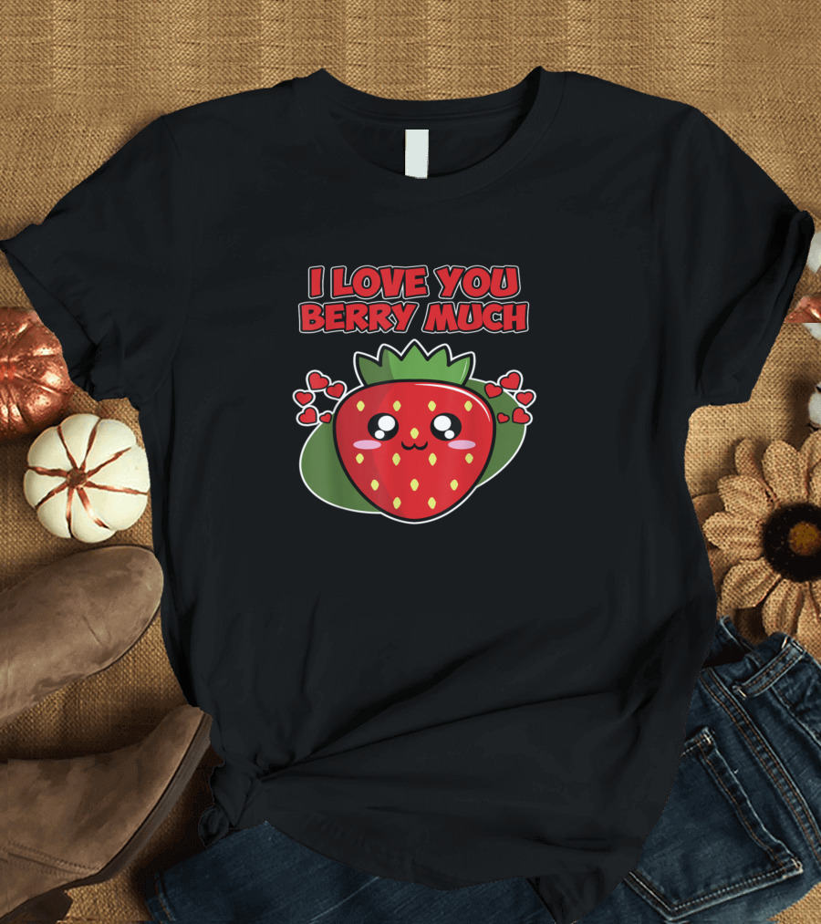 I Love You Berry Much Valentine's Day Strawberry and Hearts T-Shirt