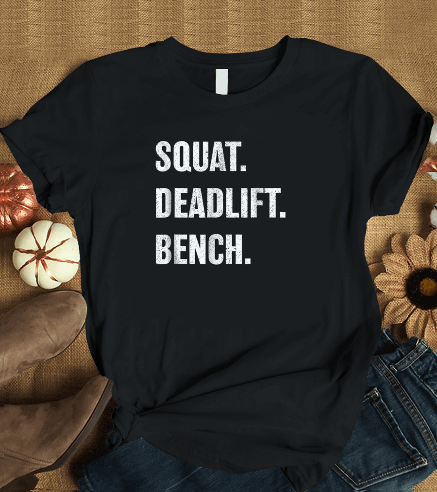 Squat Deadlift Bench Powerlifting Weightlifting T-Shirt