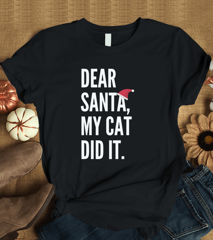 Dear Santa My Cat Did It Santa Hat T-Shirt