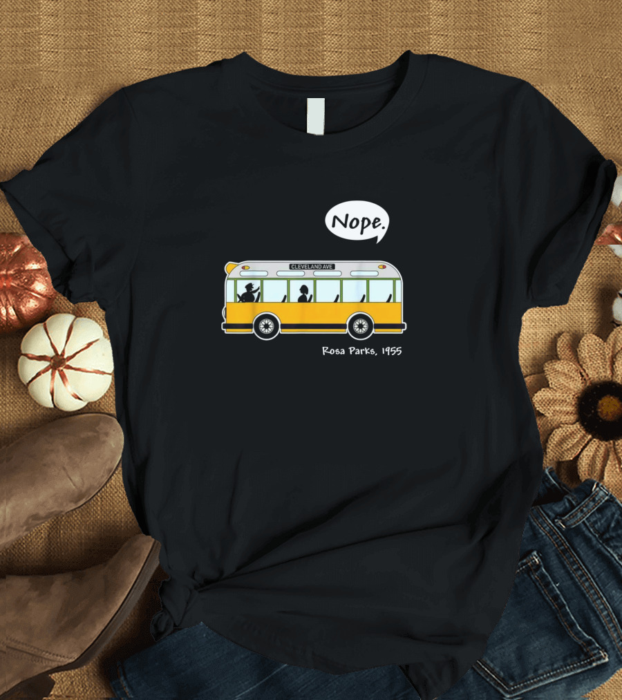Nope Rosa Parks 1955 Cleveland Ave Bus T-Shirt