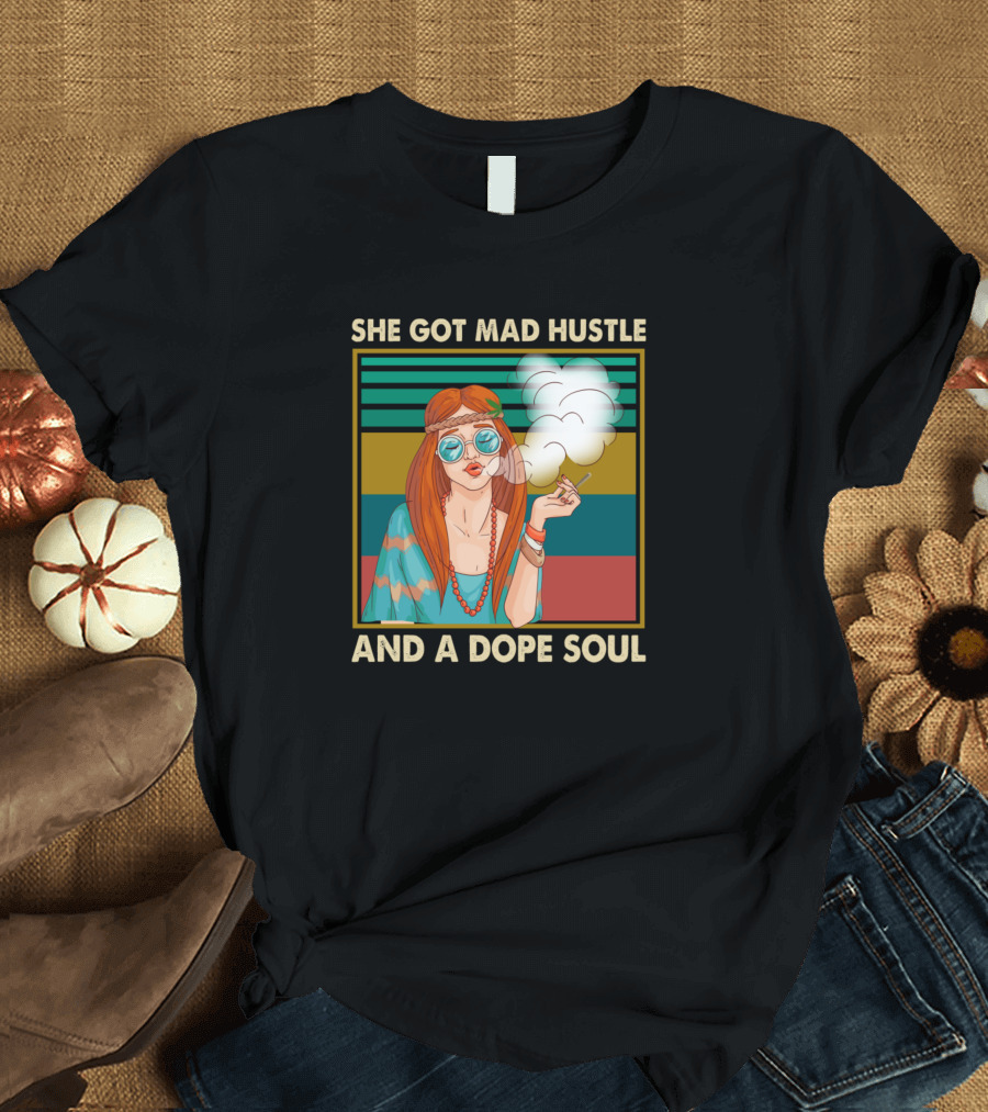 SHE GOT MAD HUSTLE AND A DOPE SOUL Retro Hippie Vibes Woman Smoking T-Shirt