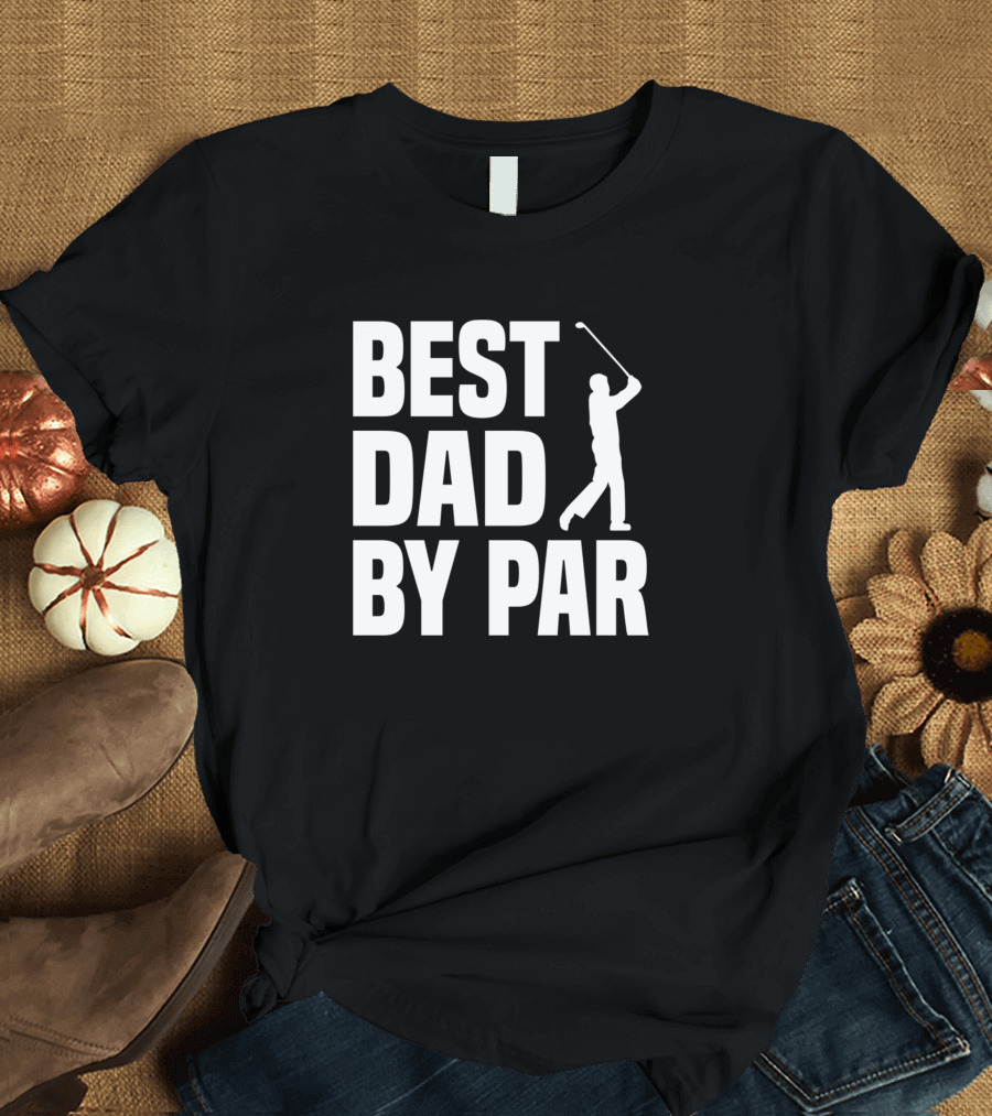 Best Dad by Par Golf Player Dad T-Shirt