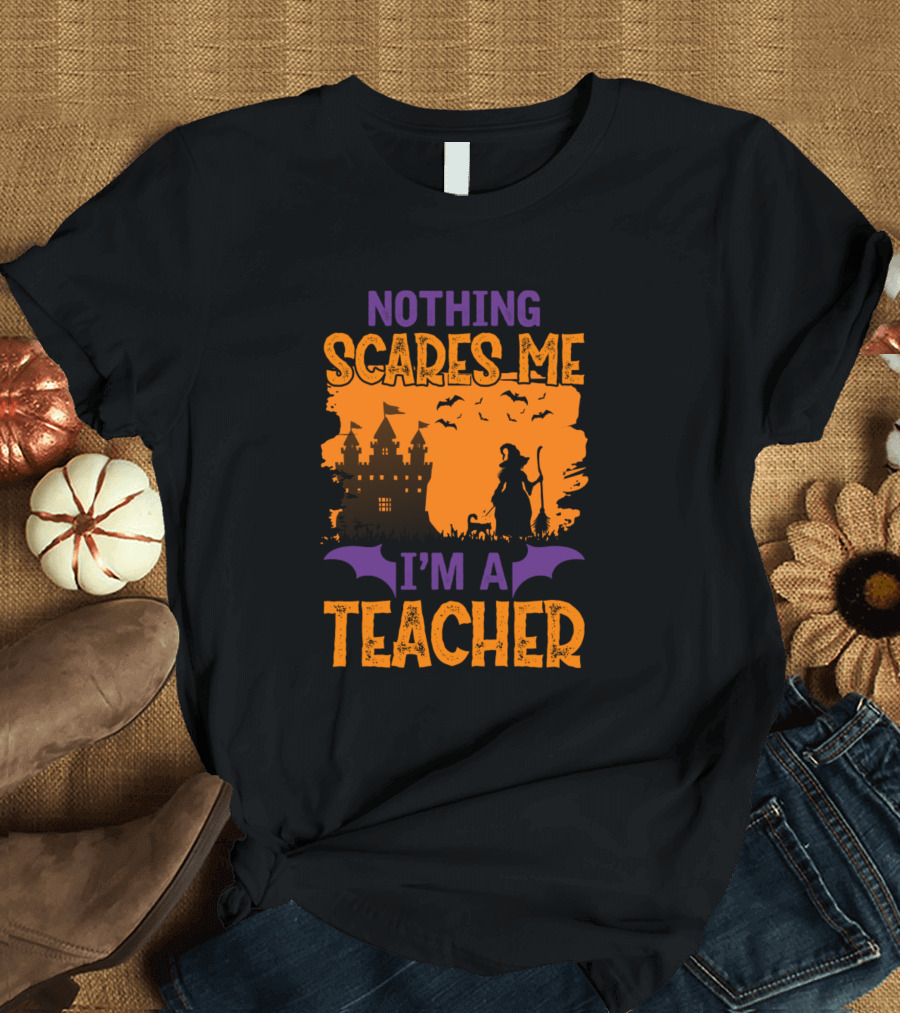 Nothing Scares Me I'm A Teacher Halloween Castle Witch Bats T-Shirt