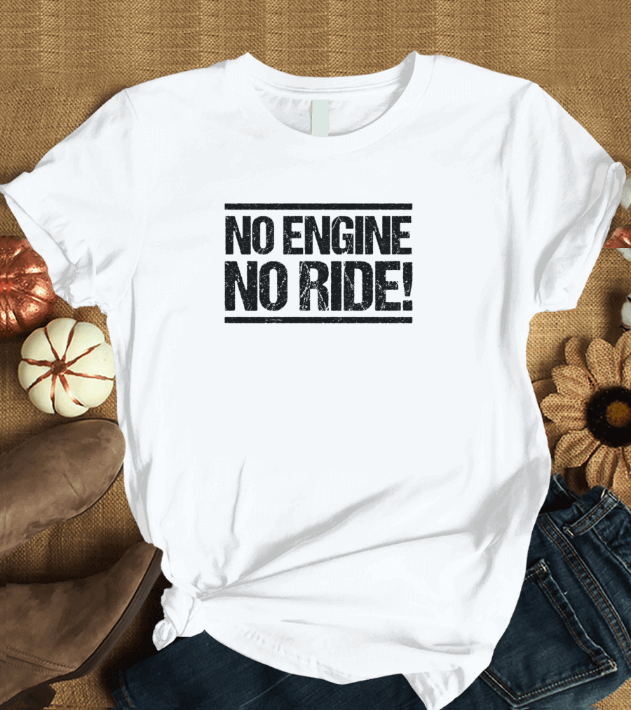No Engine No Ride E Bike T-Shirt