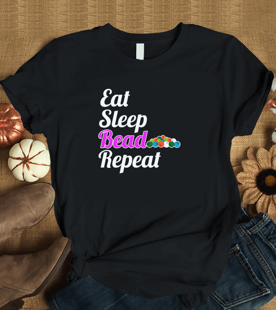 Eat Sleep Bead Repeat Necklace Arts and Crafts Hobbies T-Shirt