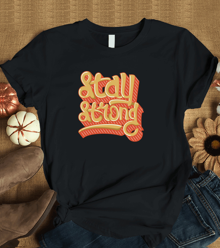 Stay Strong Bold Orange Stripe Text T-Shirt