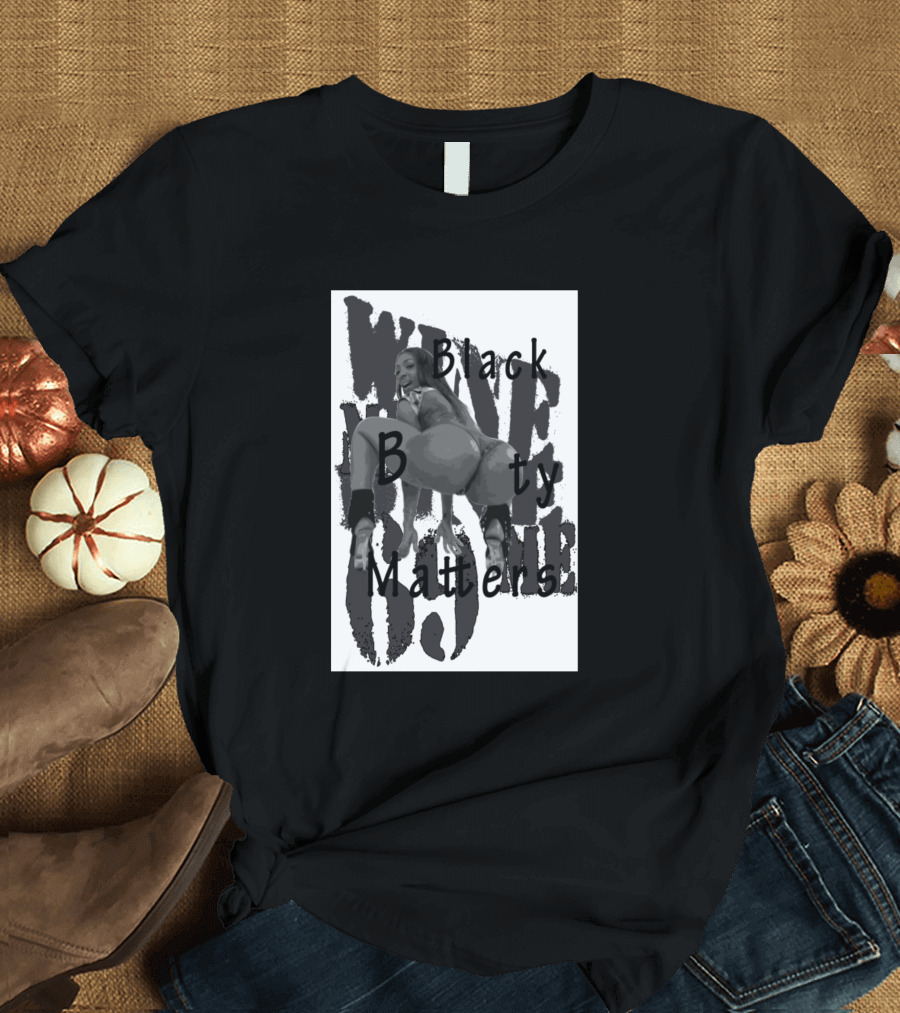 Wine Me Dine Me Black Booty Matters T-Shirt