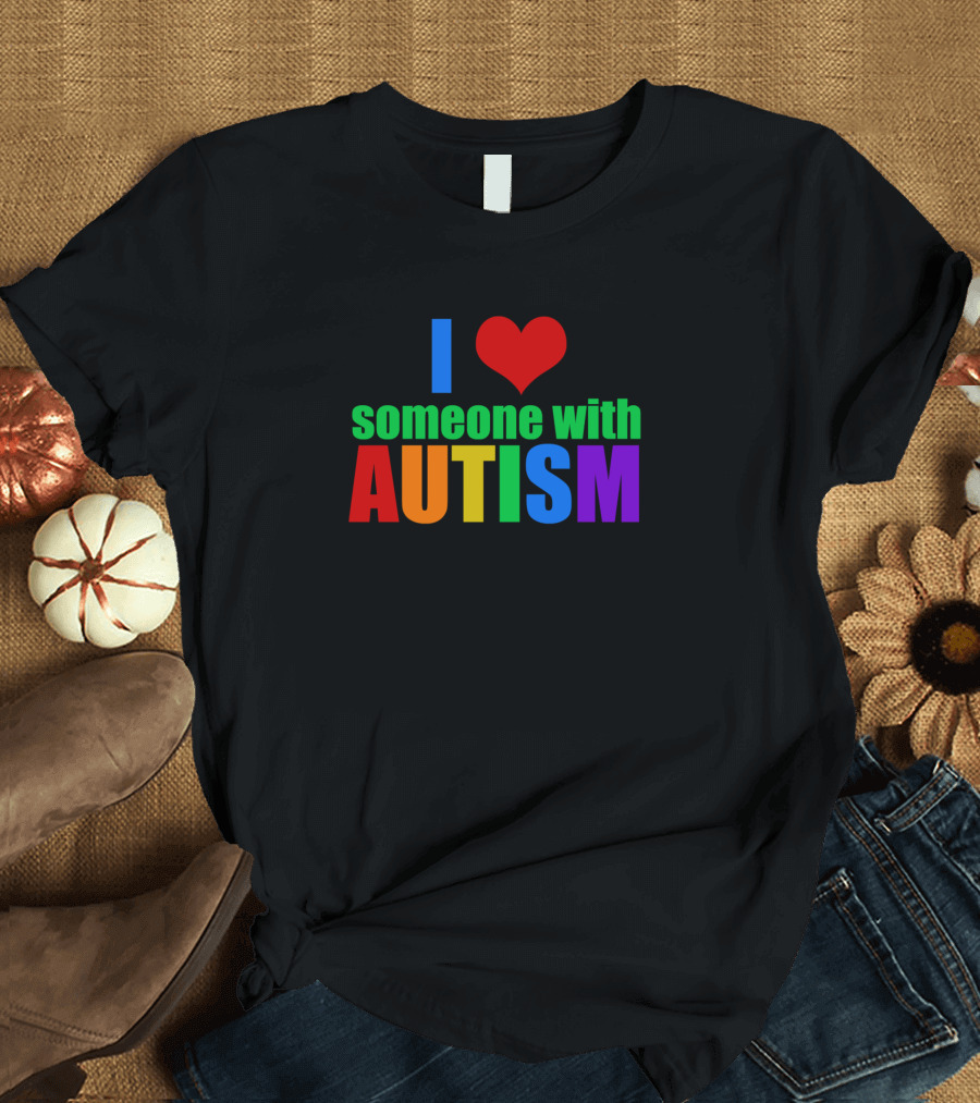 I Heart Someone With Autism T-Shirt