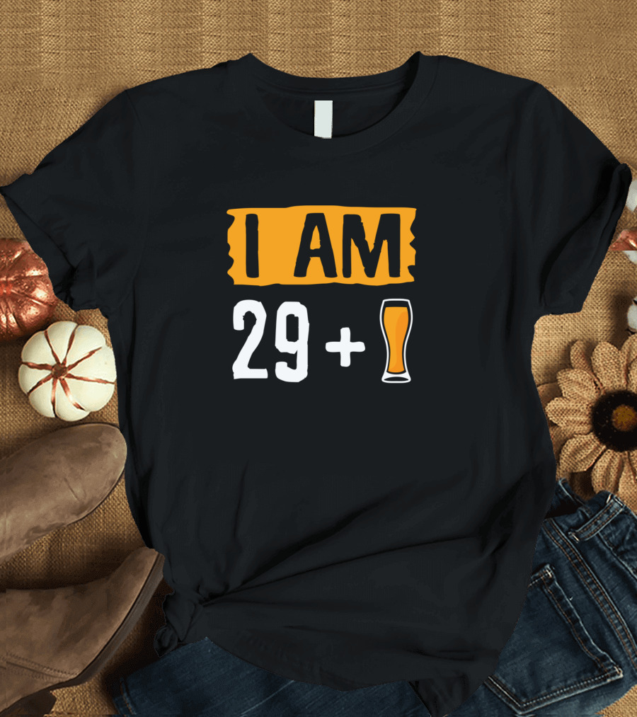 I Am 29 Plus Beer Birthday T-Shirt