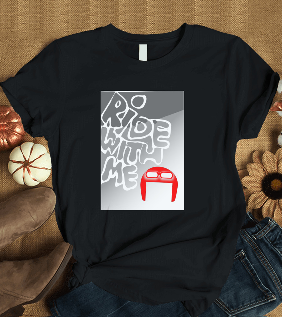 RIDE WITH ME Cool Sunglasses T-Shirt
