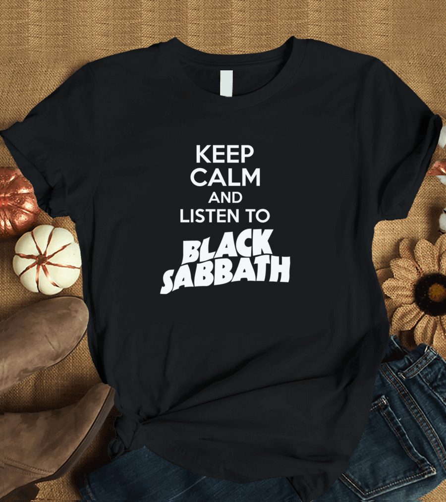 Keep Calm And Listen To Black Sabbath T-Shirt