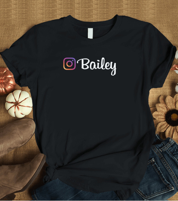 T-Shirt: Bailey Family Name Instagram T-Shirt Bailey Family Name Instagram T-Shirt