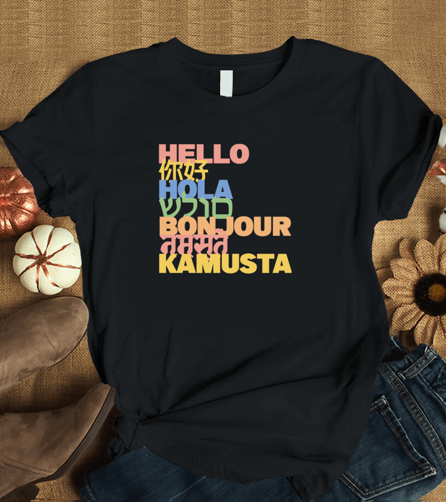HELLO 你好 HOLA שלום BONJOUR नमस्ते KAMUSTA T-Shirt