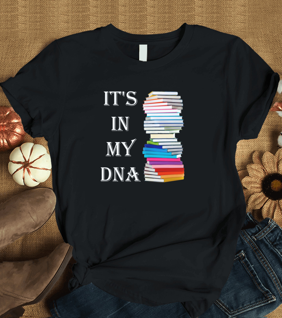IT'S IN MY DNA Book Stack T-Shirt