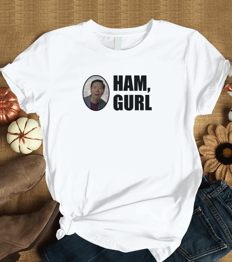 Ben Chang Ham, Gurl Meme T-Shirt