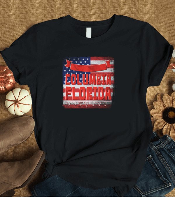 T-Shirt: Columbia Florida American Flag Banner T-Shirt Columbia Florida American Flag Banner T-Shirt