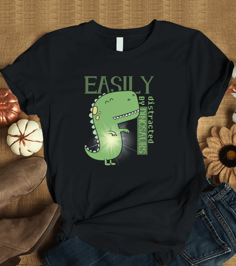 Easily Distracted By Dinosaurs Cute Green Cartoon T-Shirt
