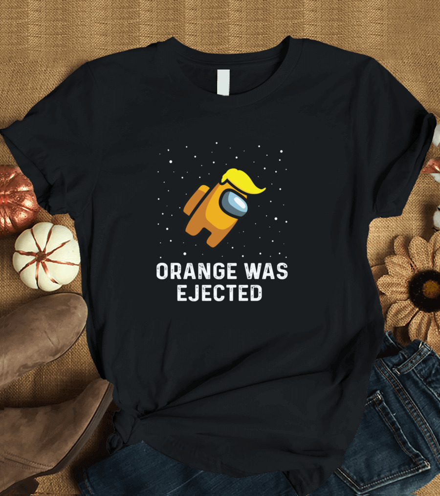 Orange Was Ejected Among Us Game Trump Impostor Sus T-Shirt