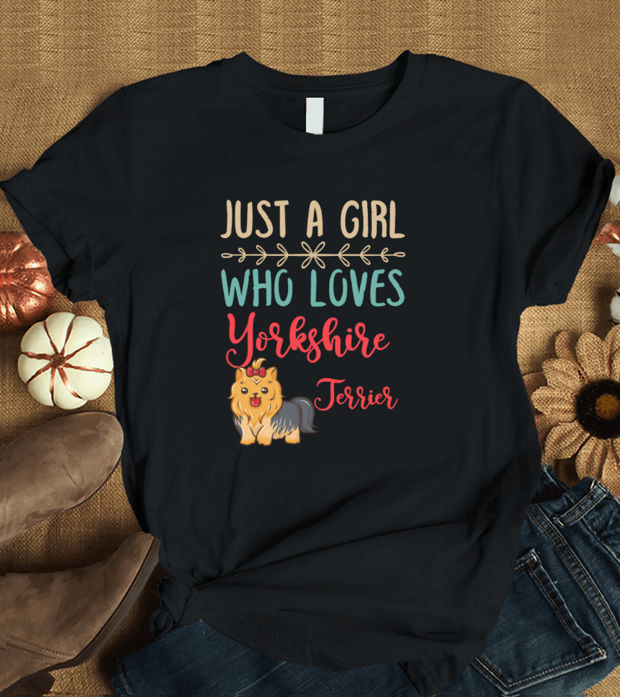 Just a Girl Who Loves Yorkshire Terrier T-Shirt