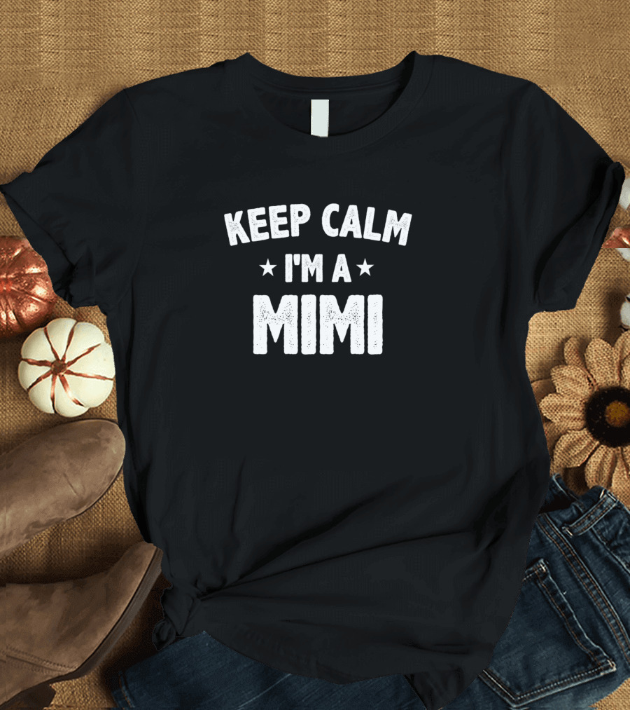 Keep Calm I'm A Mimi T-Shirt