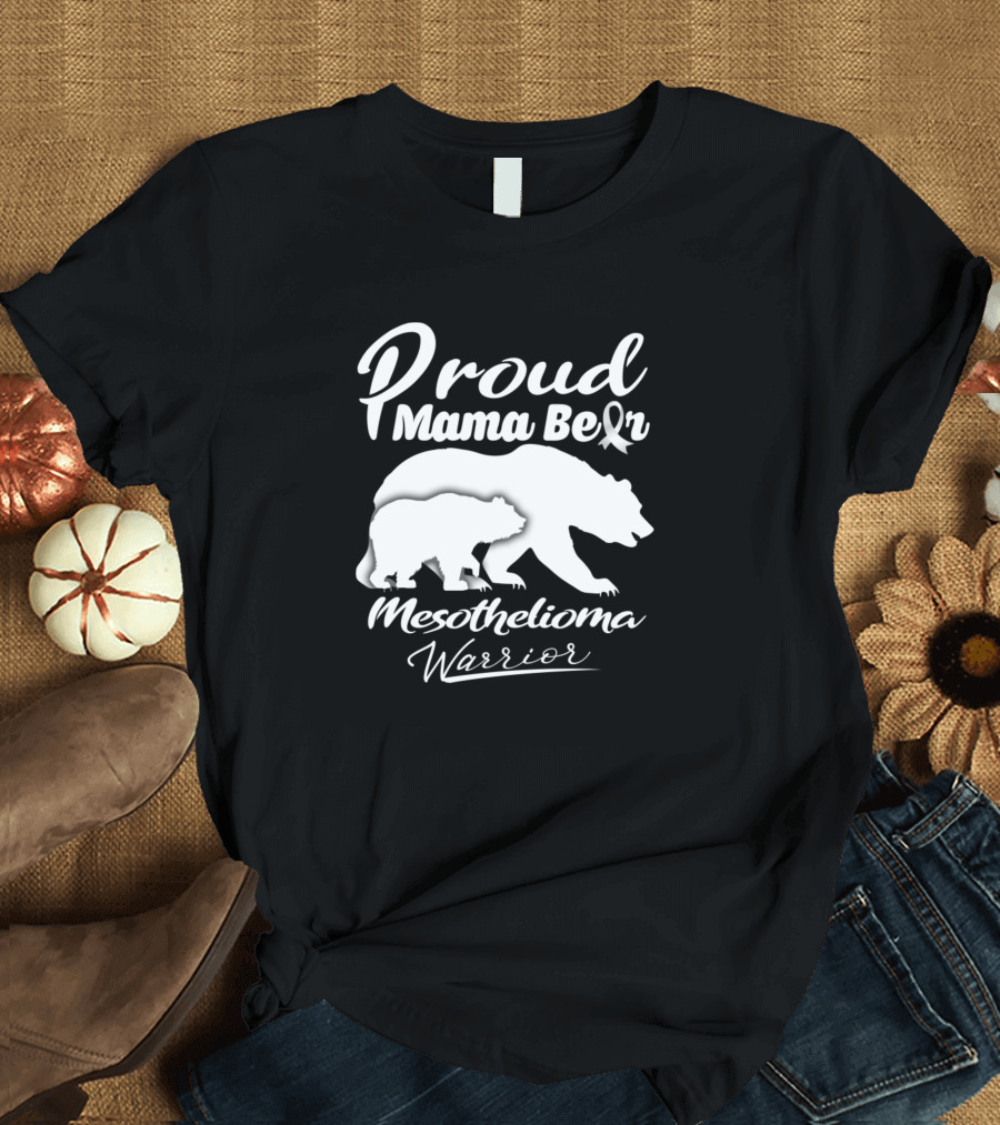Proud Mama Bear Mesothelioma Warrior T-Shirt