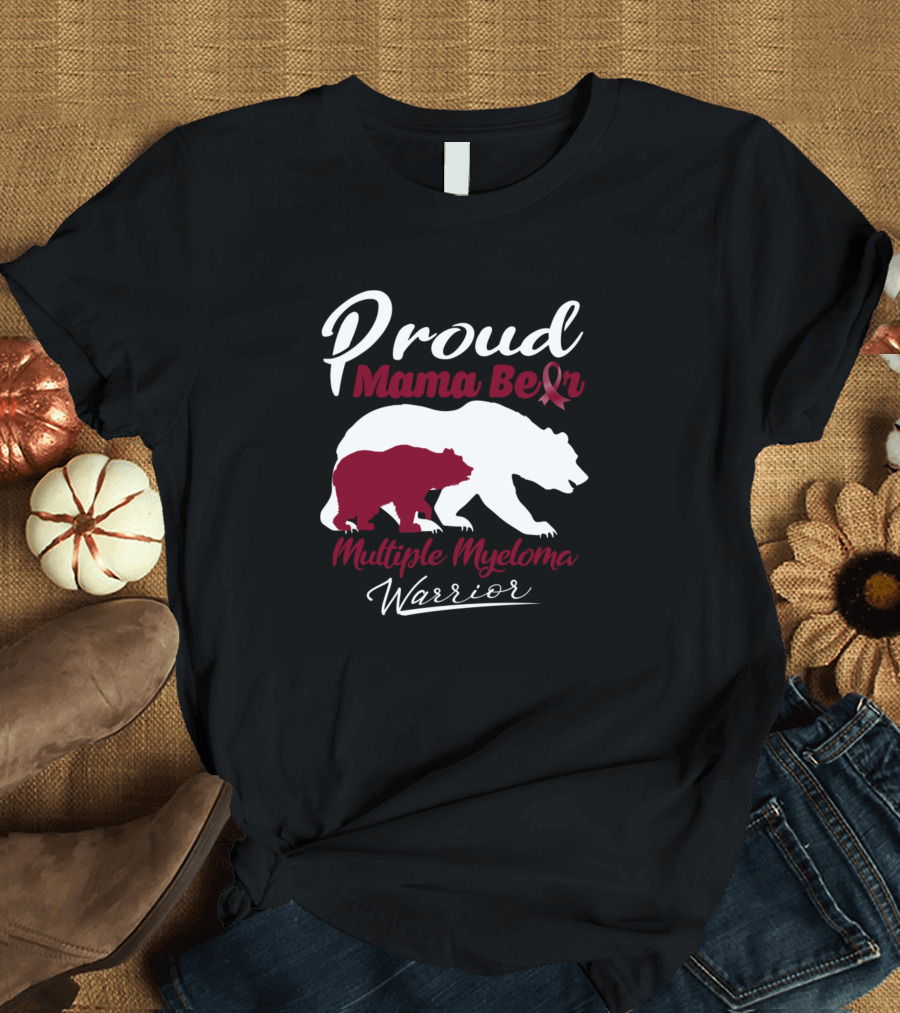 Proud Mama Bear Multiple Myeloma Warrior Ribbon Support T-Shirt