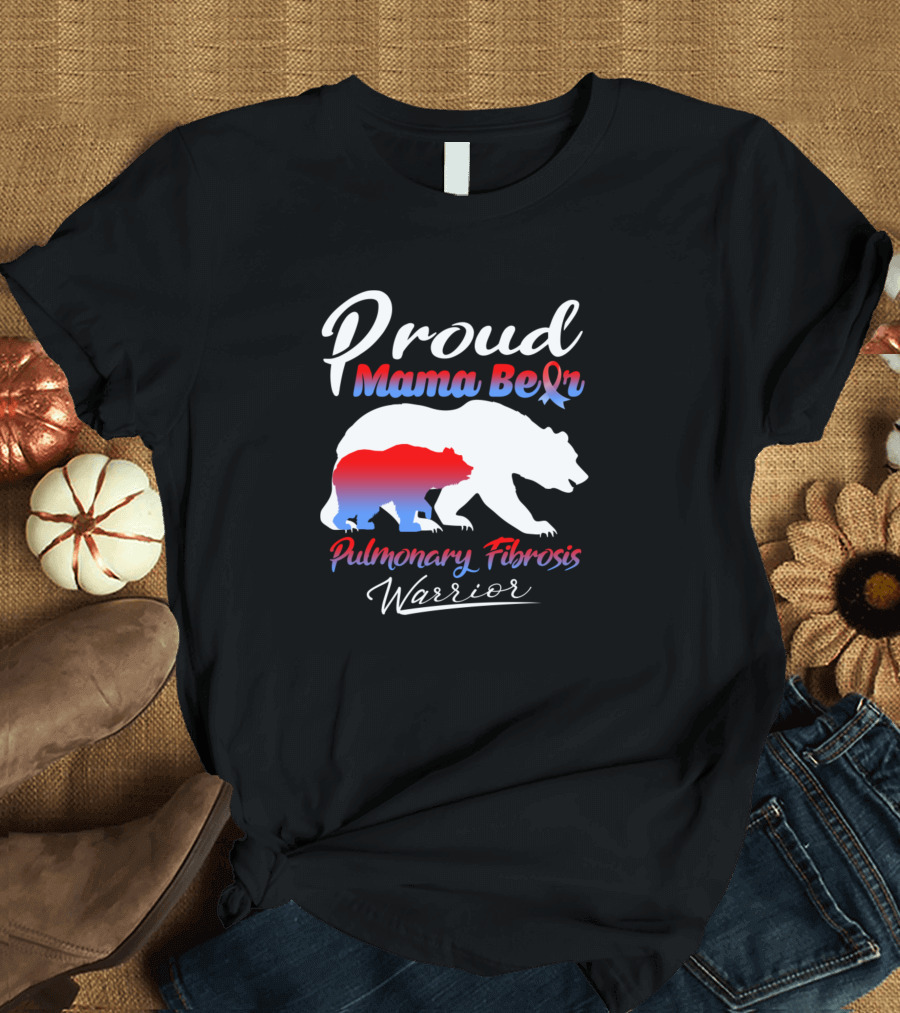 Proud Mama Bear Pulmonary Fibrosis Warrior T-Shirt