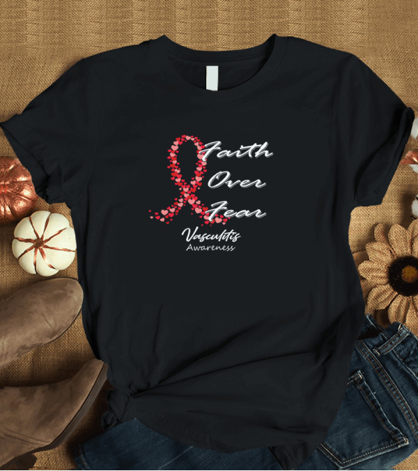 T-Shirt: Faith Over Fear Vasculitis Awareness Red Ribbon Hearts T-Shirt Faith Over Fear Vasculitis Awareness Red Ribbon Hearts T-Shirt