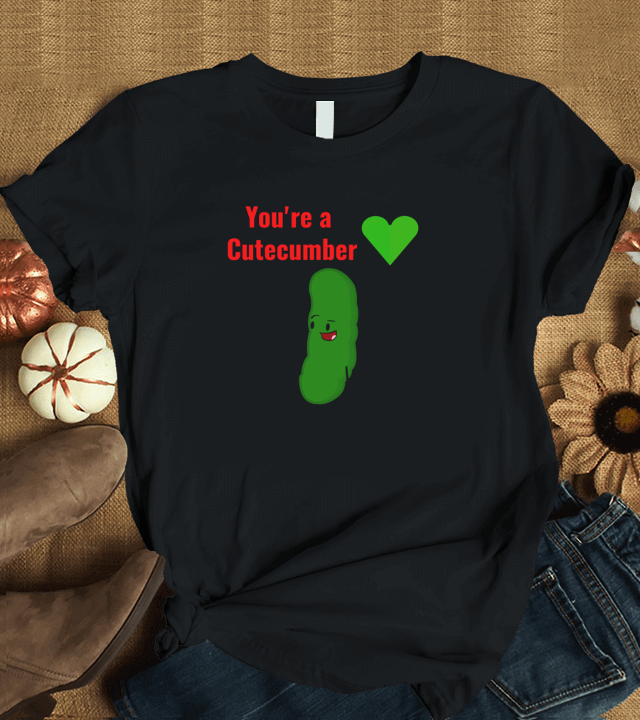 You're a Cutecumber with Heart and Smiling Pickle Character T-Shirt