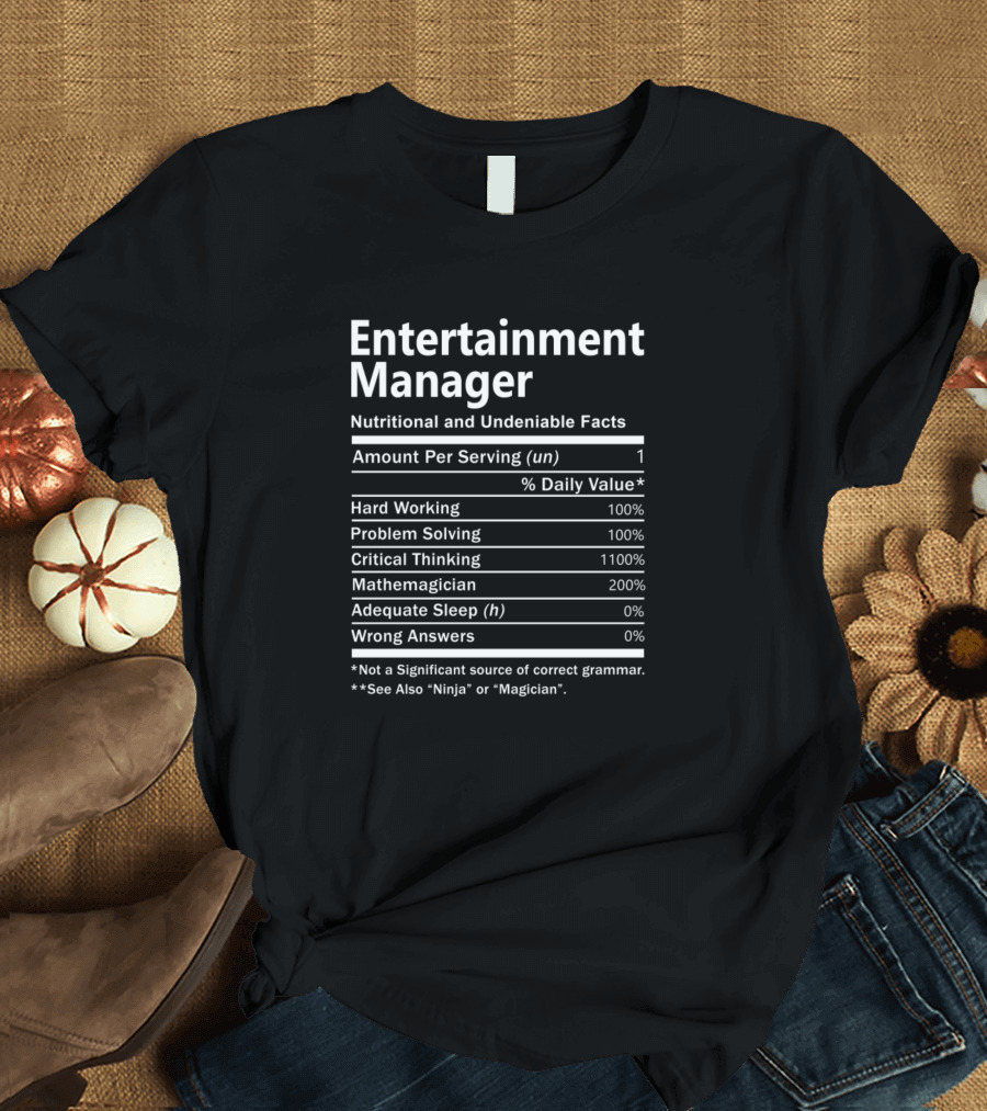 Entertainment Manager Nutritional and Undeniable Facts Hard Working Problem Solving Critical Thinking Mathemagician T-Shirt