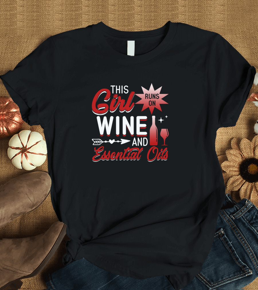 This Girl Runs On Wine and Essential Oils with Arrow and Wine Bottle T-Shirt
