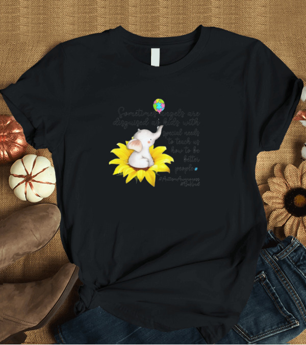 T-Shirt: Autism Awareness Be Kind Sometimes Angels Are Disguised As Kids With Special Needs Teach Us How To Be Better People T-Shirt Autism Awareness Be Kind Sometimes Angels Are Disguised As Kids With Special Needs Teach Us How To Be Better People T-Shirt
