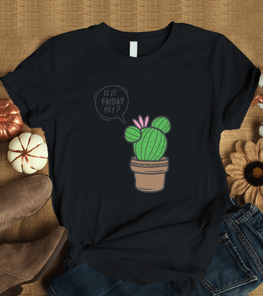 Is It Friday Yet Cactus in Pot T-Shirt