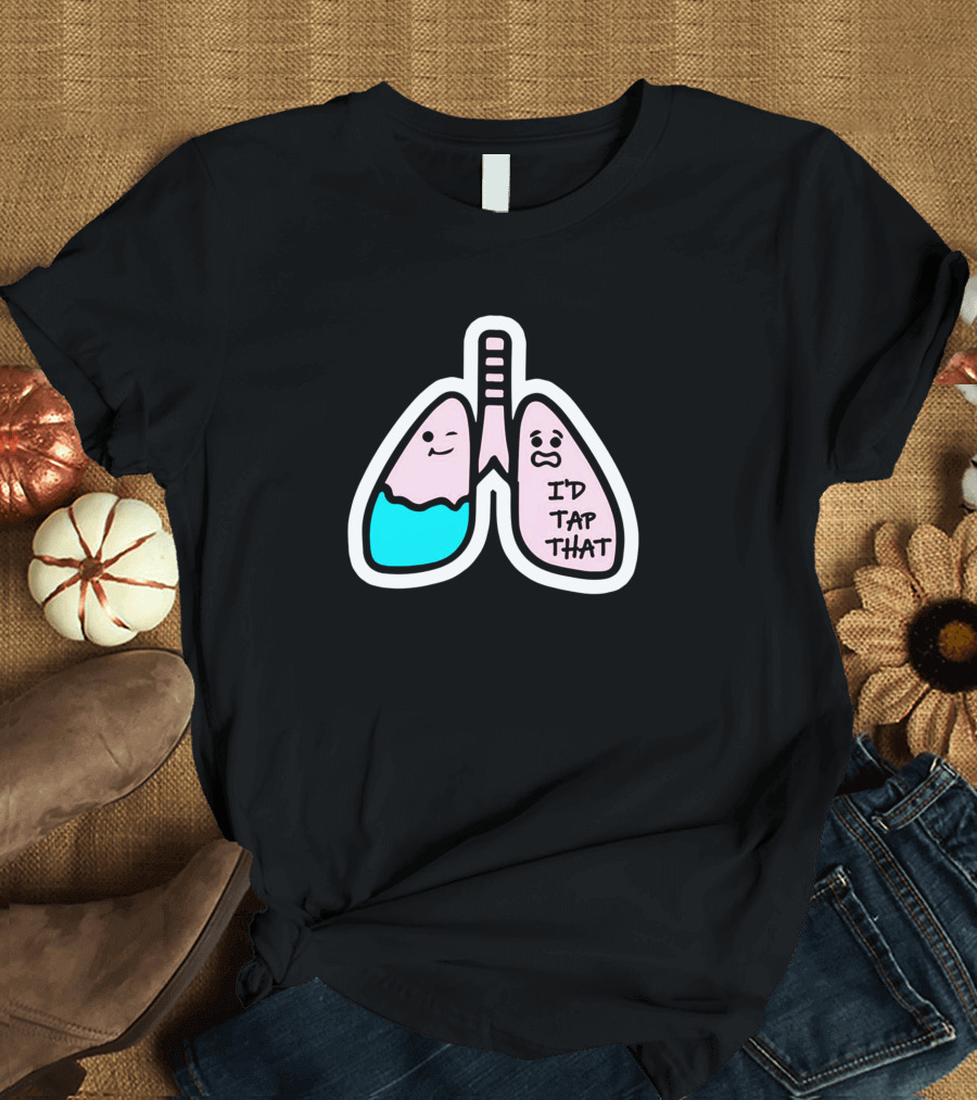 I'd Tap That Funny Respiratory Therapist Lungs T-Shirt