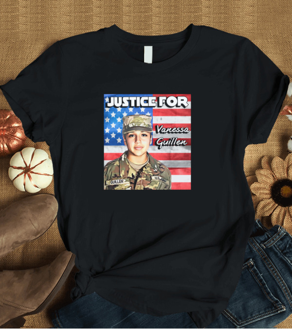 T-Shirt: JUSTICE FOR VANESSA GUILLEN WITH AMERICAN FLAG AND MILITARY UNIFORM T-Shirt JUSTICE FOR VANESSA GUILLEN WITH AMERICAN FLAG AND MILITARY UNIFORM T-Shirt