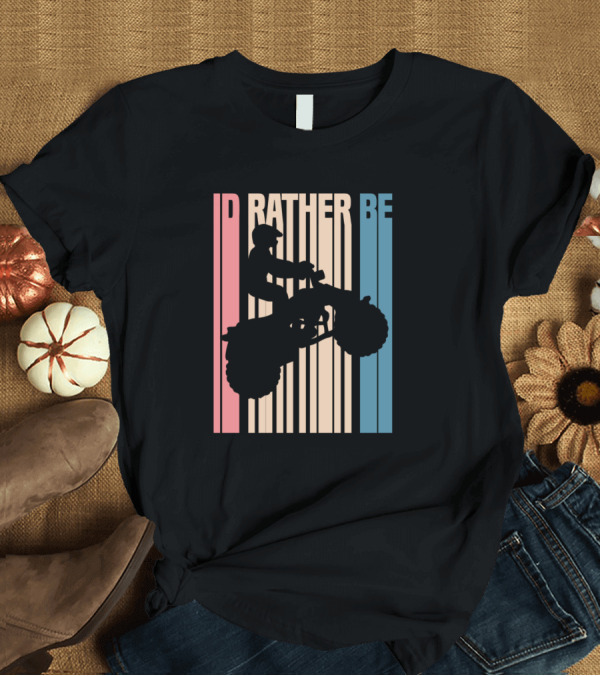 T-Shirt: Id Rather Be ATV Four Wheeler Quad Biker T-Shirt Id Rather Be ATV Four Wheeler Quad Biker T-Shirt