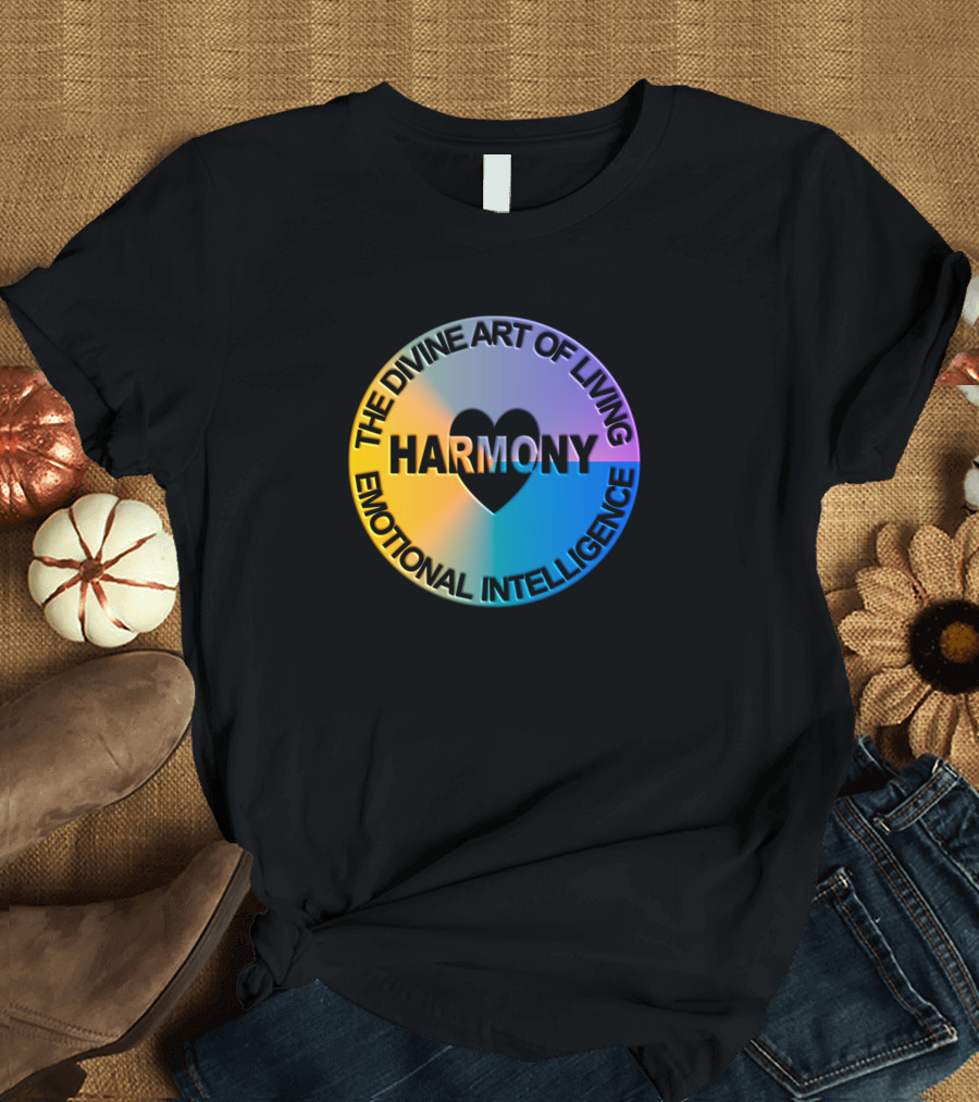 HARMONY The Divine Art Of Living Emotional Intelligence T-Shirt