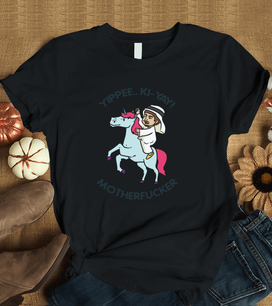 Yippee Ki-Yay Unicorn Sheikh Riding Funny Sarcasm T-Shirt