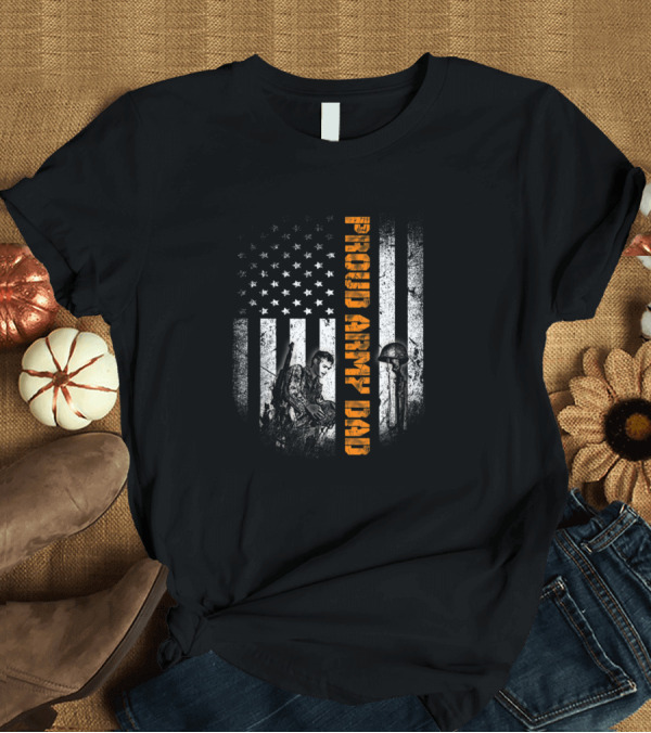 T-Shirt: Proud Army Dad American Flag Heroes Memorial T-Shirt Proud Army Dad American Flag Heroes Memorial T-Shirt