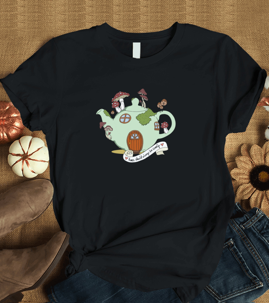 Home Should Always Be Cozy Teapot House with Mushrooms T-Shirt