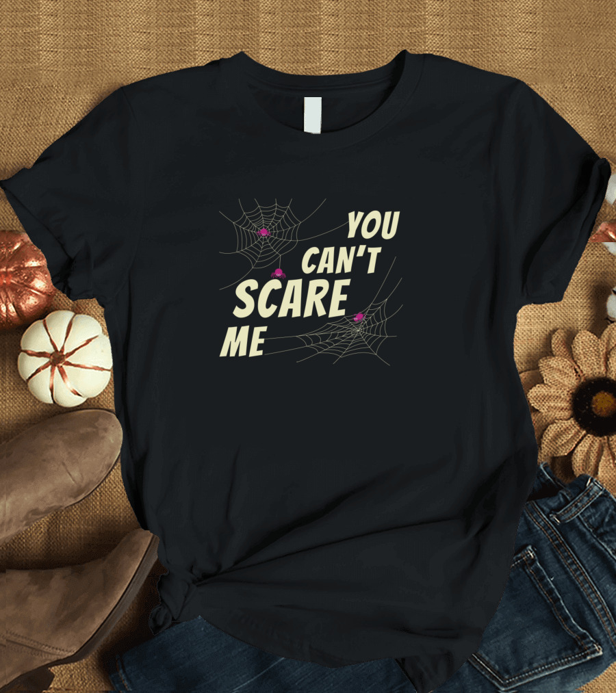 You Can't Scare Me Spider Web Halloween Humor T-Shirt