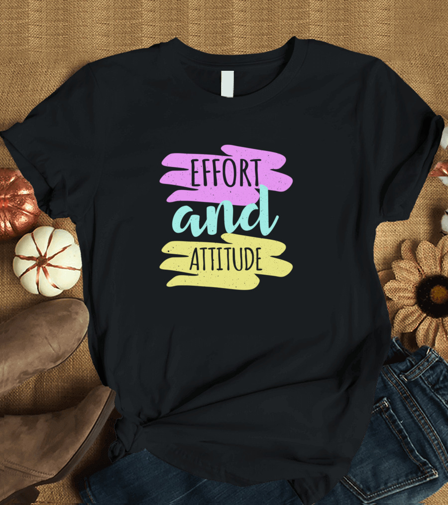 Effort and Attitude Vibrant Brushstroke Text T-Shirt