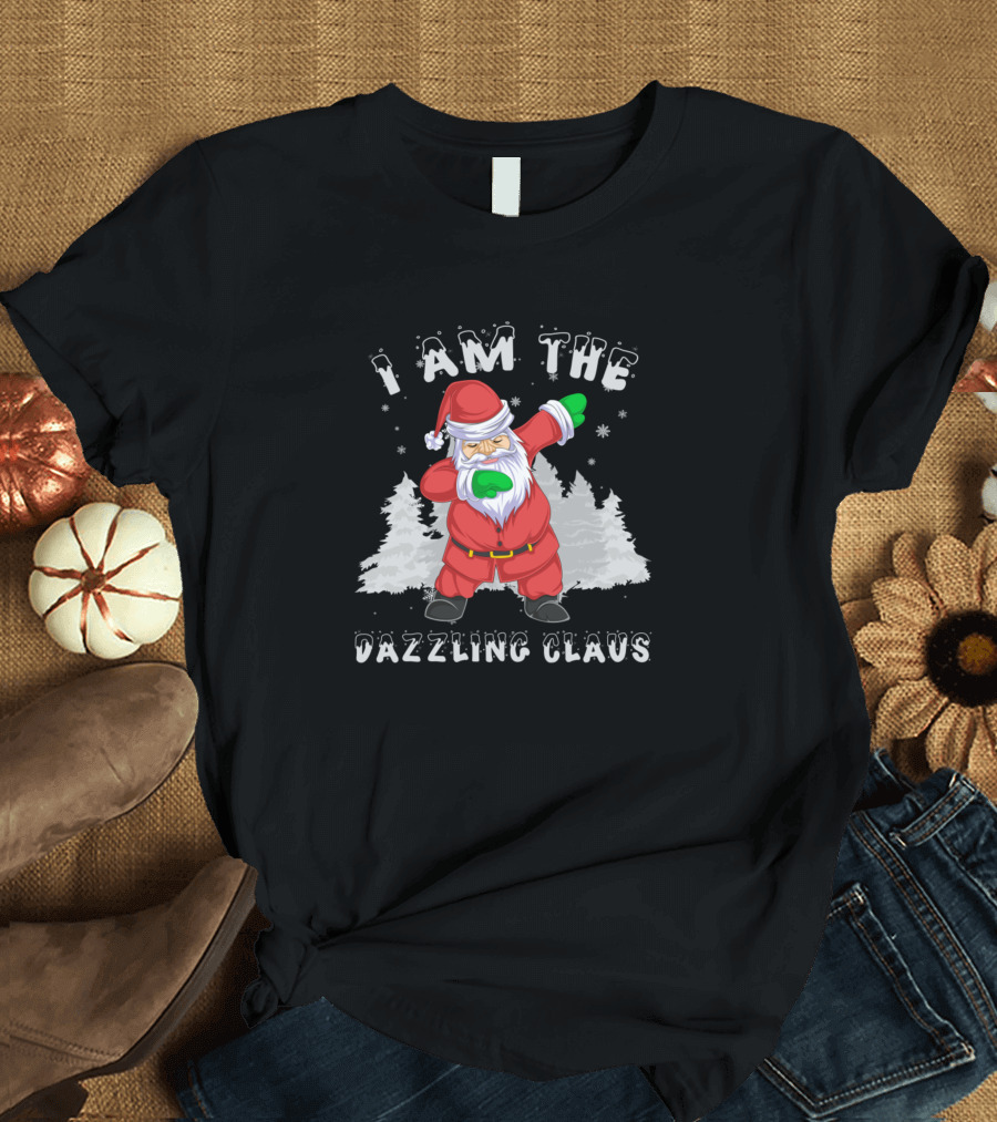 I Am The Dazzling Santa Claus T-Shirt