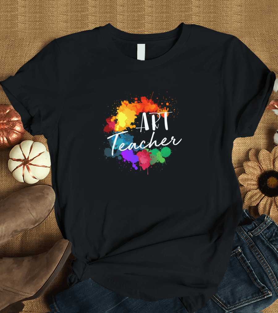 ART Teacher Colorful Paint Splatter T-Shirt