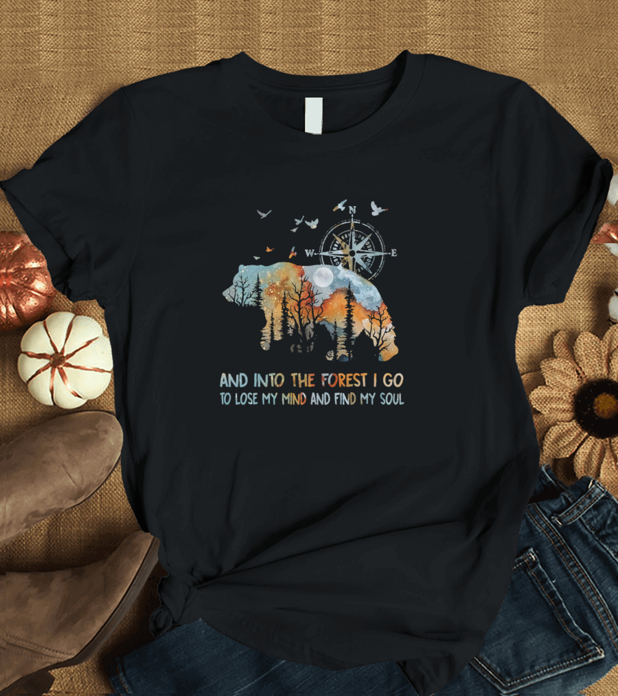 And Into The Forest I Go To Lose My Mind And Find My Soul Compass Bear T-Shirt