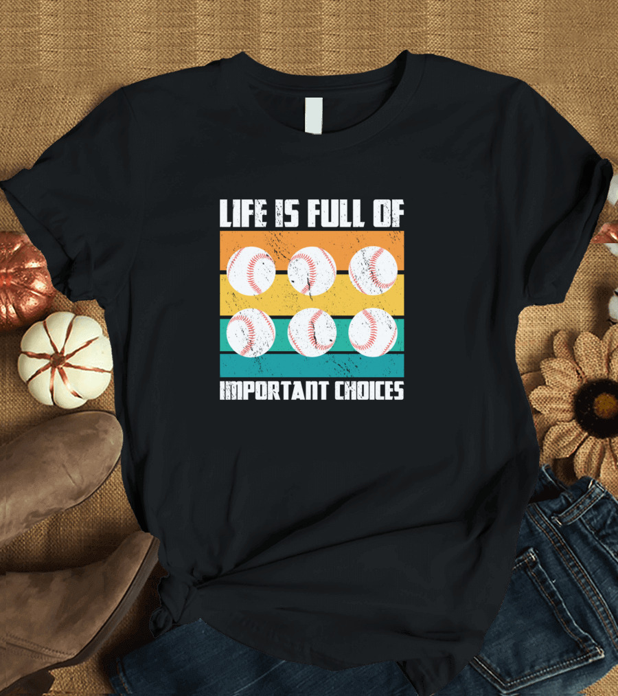 Life Is Full Of Important Choices Baseball Sport Vintage Stripes T-Shirt