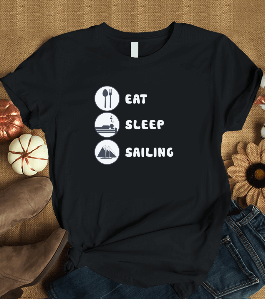 Eat Sleep Sailing Yacht Sailboat Yachting Adventure Essentials T-Shirt