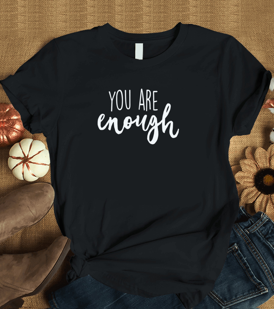 You Are Enough Jesus Christ Christian God T-Shirt